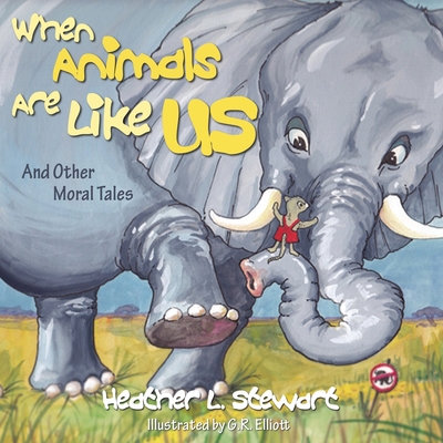 When Animals Are Like Us: And Other Moral Tales 1770695435 Book Cover