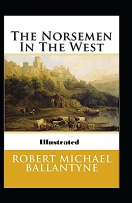 The Norsemen in the West Illustrated            Book Cover