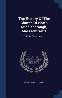 The History Of The Church Of North Middleboroug... 1340139219 Book Cover