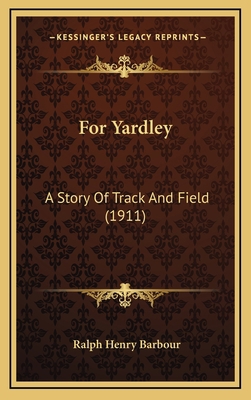 For Yardley: A Story Of Track And Field (1911) 1165360381 Book Cover