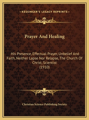 Prayer And Healing: His Presence, Effectual Pra... 1169531350 Book Cover