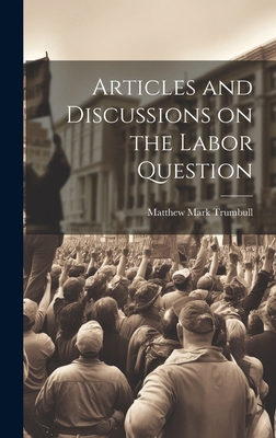 Articles and Discussions on the Labor Question 1019793724 Book Cover