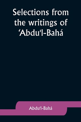 Selections from the writings of 'Abdu'l-Bahá 9357929312 Book Cover