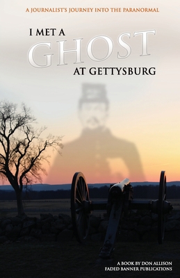 I Met a Ghost at Gettysburg: : A Journalist's J... 1530990335 Book Cover