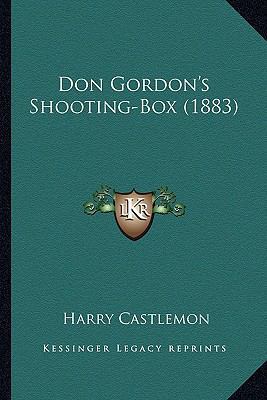 Don Gordon's Shooting-Box (1883) 1163949280 Book Cover