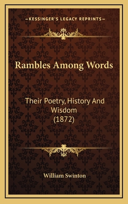 Rambles Among Words: Their Poetry, History And ... 116502182X Book Cover