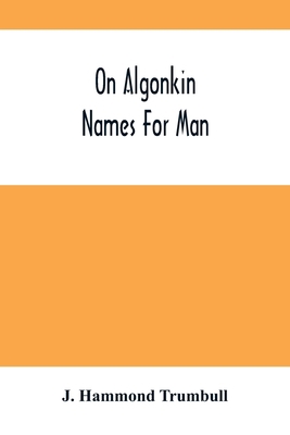 On Algonkin Names For Man 9354501281 Book Cover