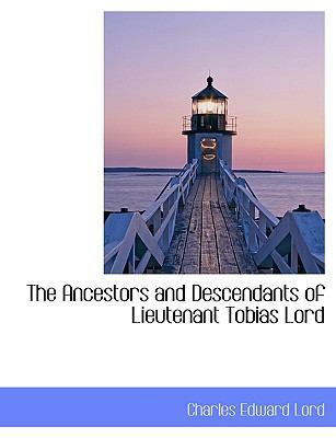 The Ancestors and Descendants of Lieutenant Tob... 1140533088 Book Cover