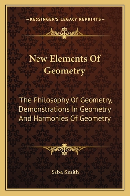 New Elements Of Geometry: The Philosophy Of Geo... 1163087564 Book Cover