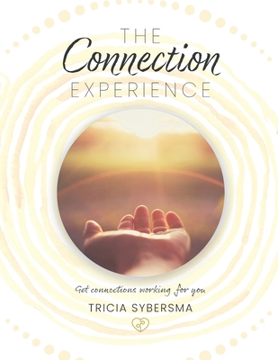 The Connection Experience: Get connections work... 1948074680 Book Cover