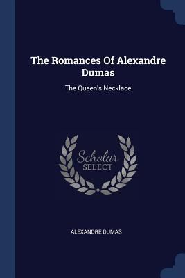 The Romances Of Alexandre Dumas: The Queen's Ne... 137724542X Book Cover