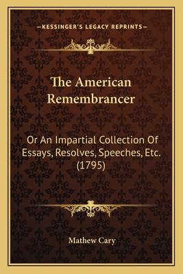 The American Remembrancer: Or An Impartial Coll... 1165921022 Book Cover