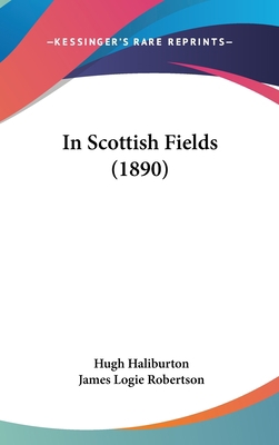 In Scottish Fields (1890) 143694418X Book Cover