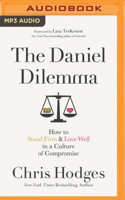 The Daniel Dilemma: How to Stand Firm and Love ... 1543637353 Book Cover