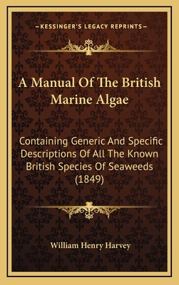 A Manual Of The British Marine Algae: Containin... 1164406876 Book Cover