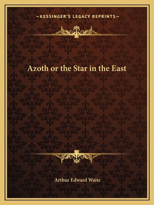 Azoth or the Star in the East 1162563656 Book Cover