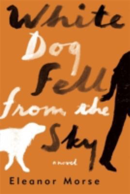 White Dog Fell from the Sky. Eleanor Morse 0241145651 Book Cover