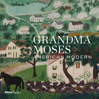 Grandma Moses: American Modern 0847849236 Book Cover
