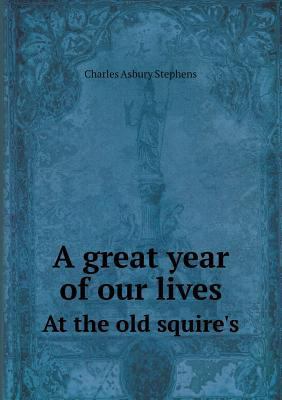 A Great Year of Our Lives at the Old Squire's 5518484887 Book Cover