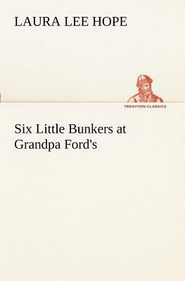 Six Little Bunkers at Grandpa Ford's 3849169588 Book Cover