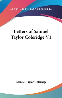 Letters of Samuel Taylor Coleridge V1 0548049599 Book Cover