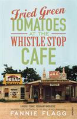 Fried Green Tomatoes At The Whistle Stop Cafe 0099143712 Book Cover