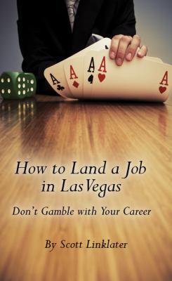 How to Land a Job in Las Vegas Don't Gamble wit... 0976867796 Book Cover