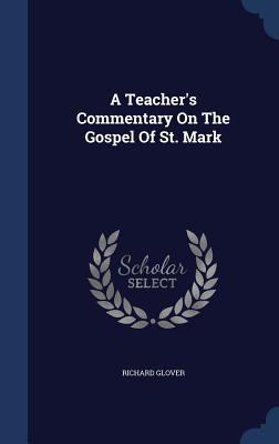A Teacher's Commentary On The Gospel Of St. Mark 1340561085 Book Cover
