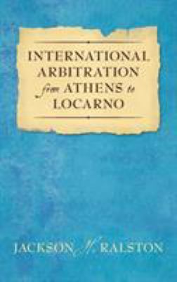 International Arbitration from Athens to Locarn... 1584773960 Book Cover