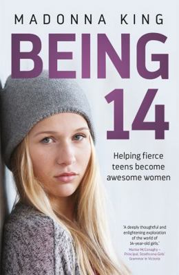 Being 14: Helping fierce teens become awesome w... 1472267672 Book Cover