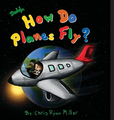 Daddy, How Do Planes Fly? 0578313170 Book Cover