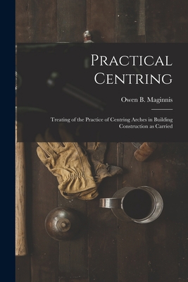 Practical Centring: Treating of the Practice of... 1017348839 Book Cover