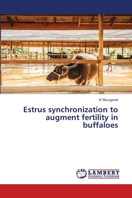 Estrus synchronization to augment fertility in ... 3659779172 Book Cover