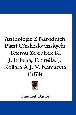 Anthologie Z Narodnich Pisni Ceskoslovenskych: ... [Chinese] 1160521670 Book Cover