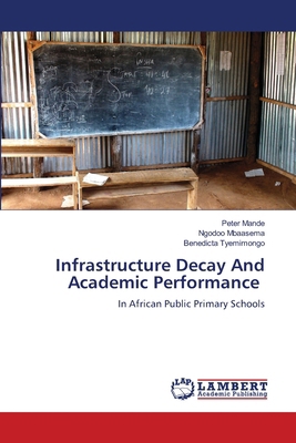 Infrastructure Decay And Academic Performance 6208010586 Book Cover