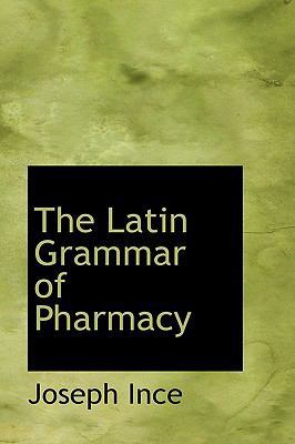 The Latin Grammar of Pharmacy 0554729016 Book Cover