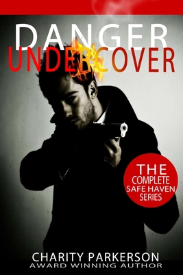 Danger Undercover: The Complete Safe Haven Seri... 1482044781 Book Cover