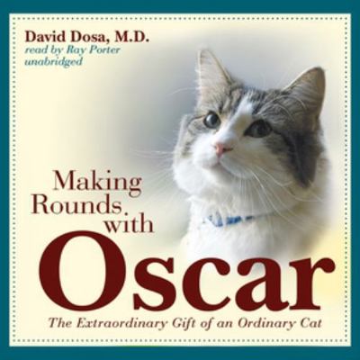 Making Rounds with Oscar: The Extraordinary Gif... 1441721215 Book Cover