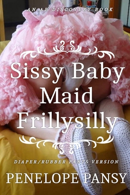 Sissy Baby Maid Frillysilly (Diaper/Rubber pant...            Book Cover