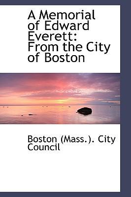 A Memorial of Edward Everett: From the City of ... 1103209493 Book Cover