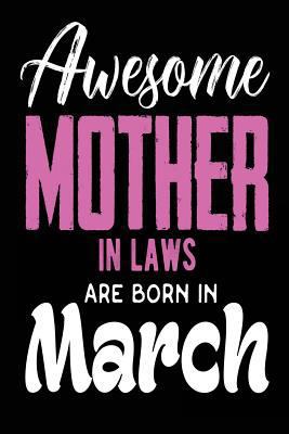 Awesome Mother in Laws Are Born in March: Mothe... 1985580241 Book Cover