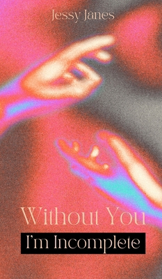 Without You I'm Incomplete 9916748462 Book Cover