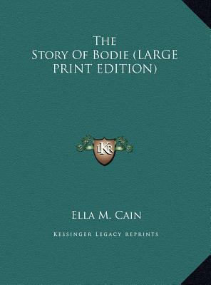 The Story Of Bodie (LARGE PRINT EDITION) [Large Print] 1169961878 Book Cover