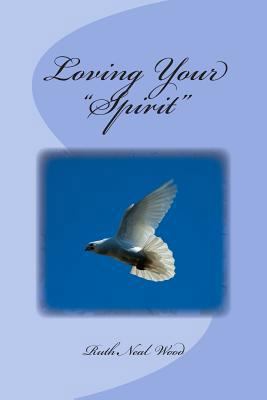 Loving Your "Spirit" 1479326968 Book Cover