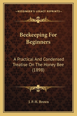 Beekeeping For Beginners: A Practical And Conde... 116589842X Book Cover