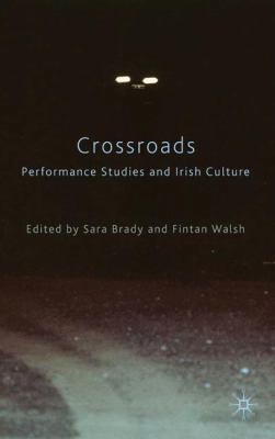 Crossroads: Performance Studies and Irish Culture 0230219985 Book Cover