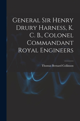 General Sir Henry Drury Harness, K. C. B., Colo... 1017988153 Book Cover