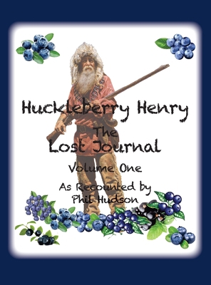 Huckleberry Henry - The Lost Journal: Volume 1 ... 1957077298 Book Cover