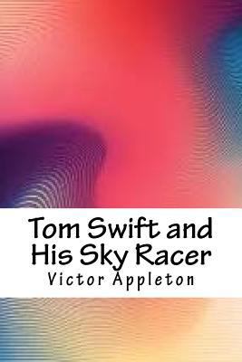 Tom Swift and His Sky Racer 1986406547 Book Cover