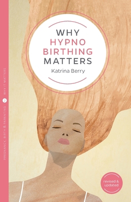 Why Hypnobirthing Matters 1780666705 Book Cover
